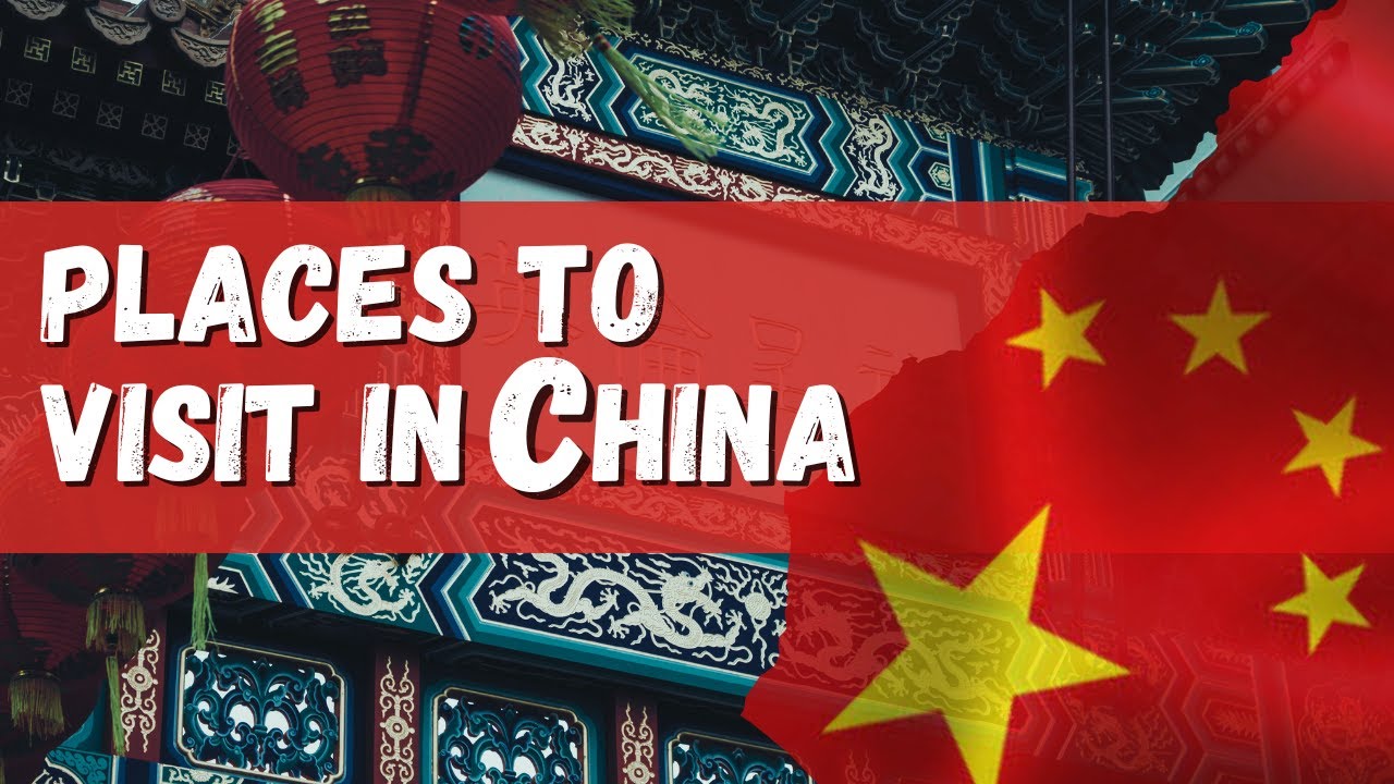 Exciting Places to Visit in China | Explore the wonders of China