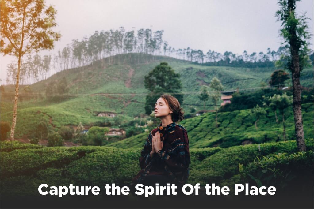 Capture the Spirit Of the Place