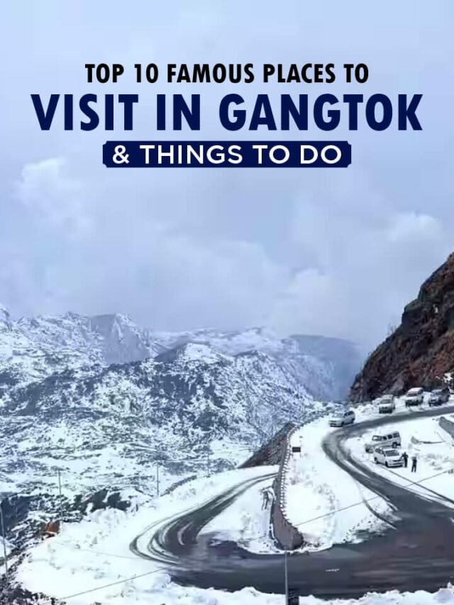 Top 10 Famous Places to Visit in Gangtok & Things to Do