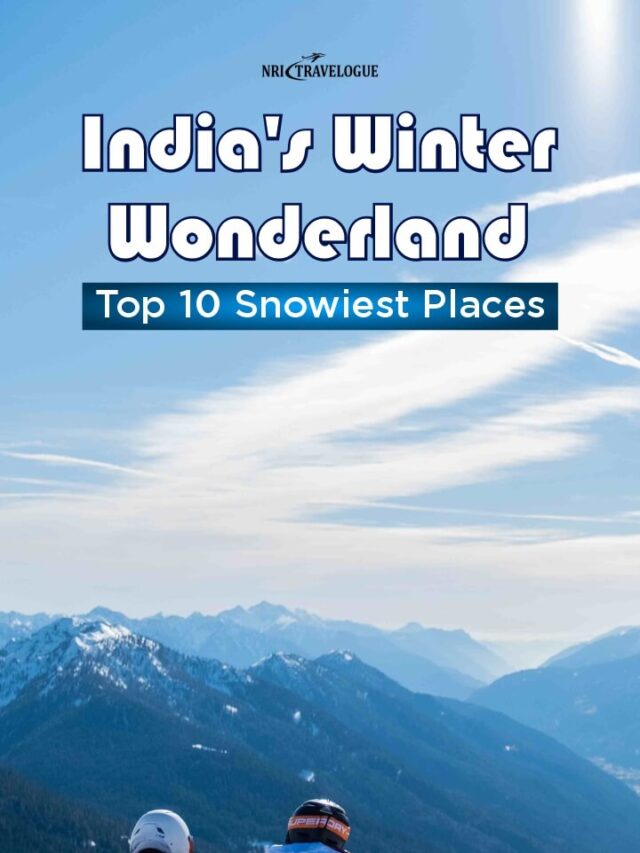 India’s Winter Wonderland: Top 10 Snowiest Places