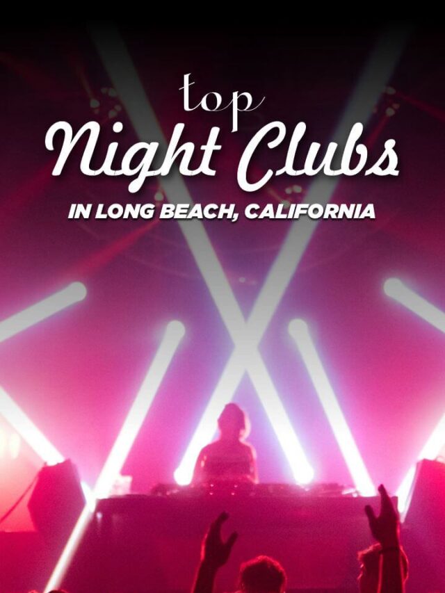 Explore Long Beach Best Nightclubs & Bars