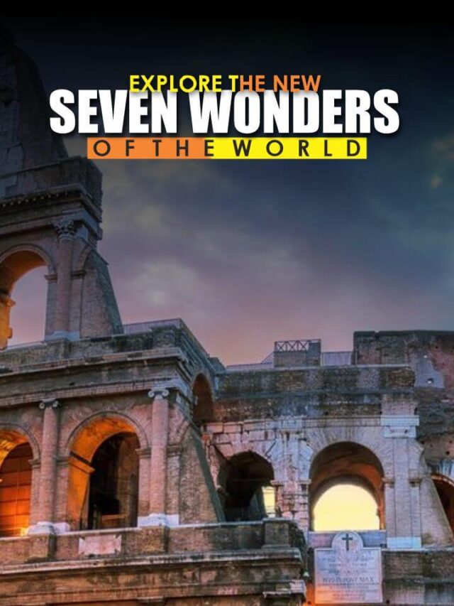 Explore the New Seven Wonders of the World