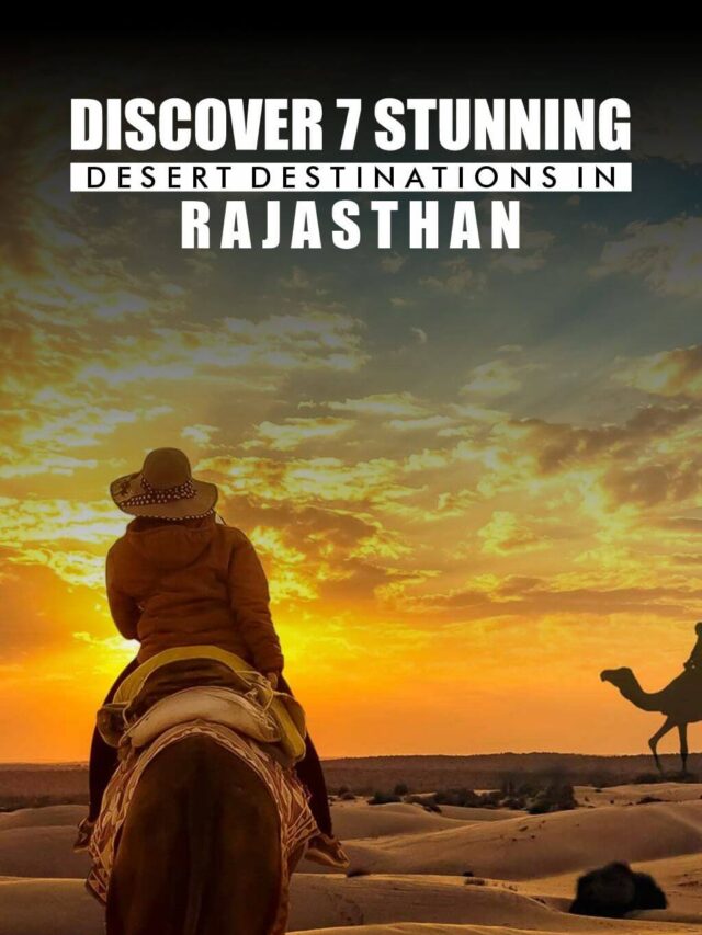 Discover 7 Stunning Desert Destinations in Rajasthan