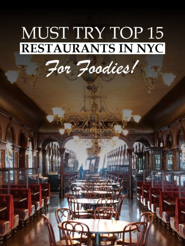 Must Try Top 15 Restaurants in NYC for Foodies!