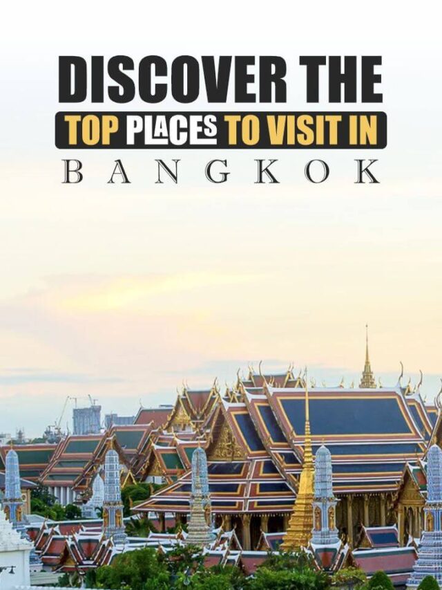 Discover the Top Places to Visit in Bangkok