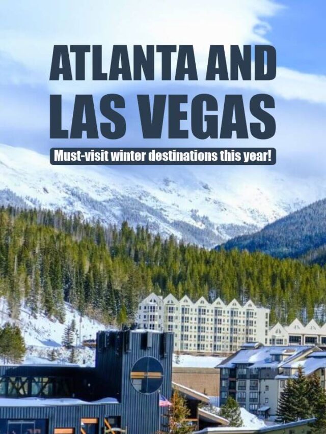 Atlanta and Las Vegas – Must-visit winter destinations this year