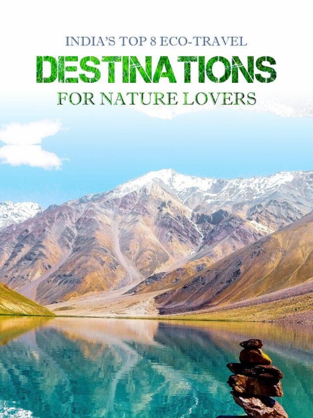 India’s Top 8 Eco-Travel Destinations for Nature Lovers