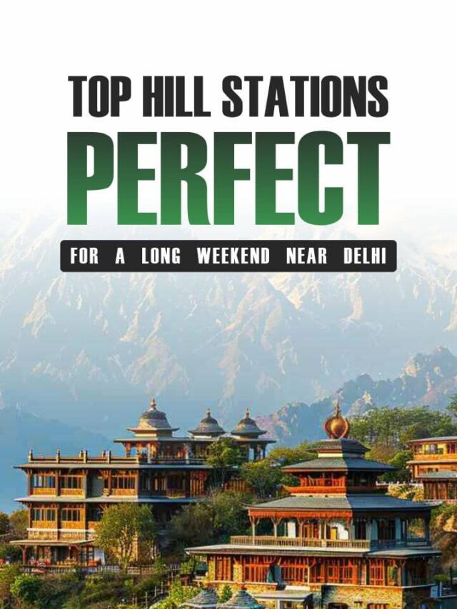 Top Hill Stations Perfect for a Long Weekend Near Delhi