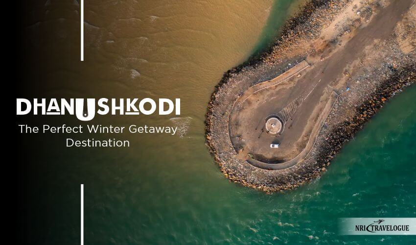 dhanushkod winter getaway destination