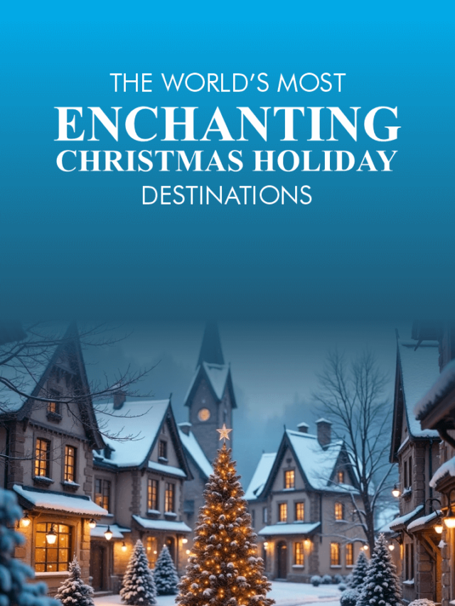 The World’s Most Enchanting Christmas Holiday Destinations