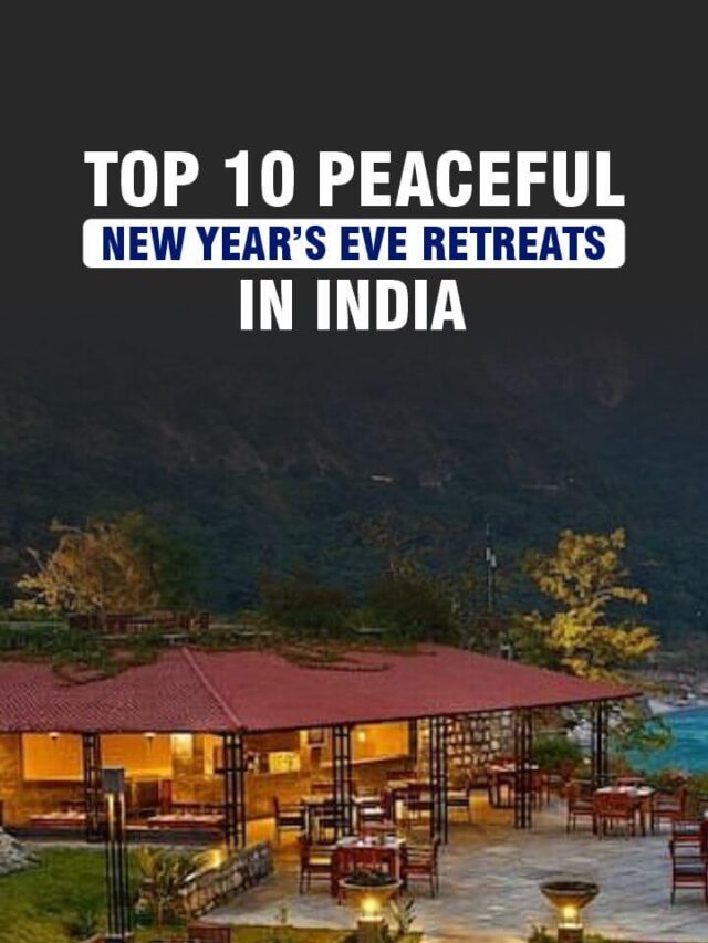 Top 10 Peaceful New Year’s Eve Retreats in India