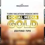 editing tips viral vacation videos social media