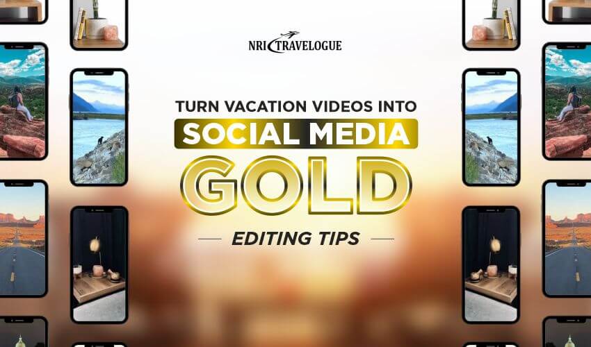 editing tips viral vacation videos social media