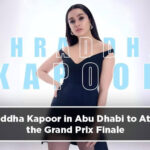 shraddha kapoor in abu dhabi to attend the grand prix finale