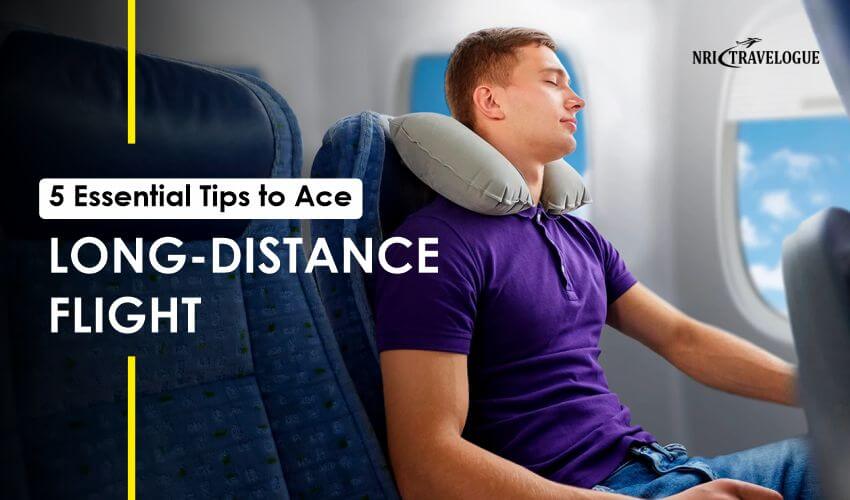 Essential Tips to Ace Long Distance Flight