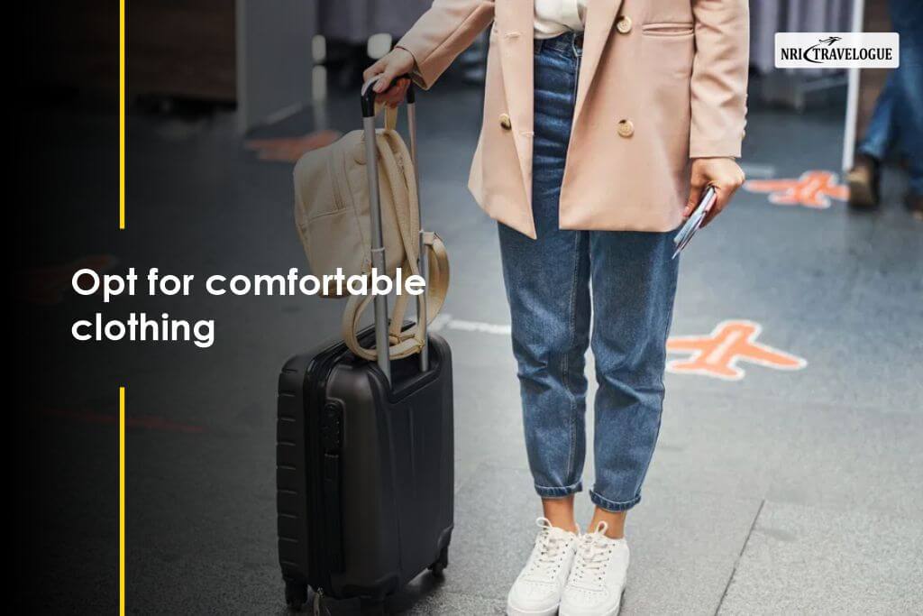 Opt for comfortable clothing