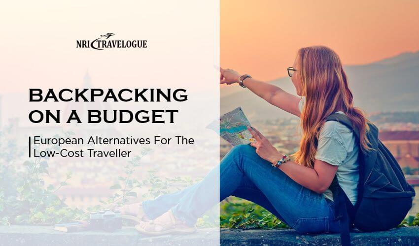 backpacking-on-a-budget european alternatives low cost traveller