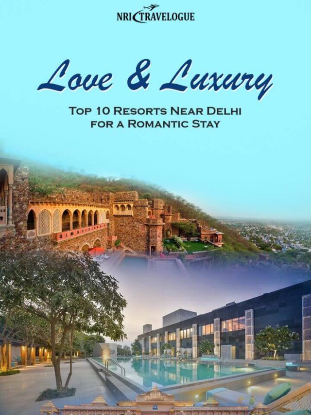 Love & Luxury: Top 10 Resorts Near Delhi for a Romantic Stay